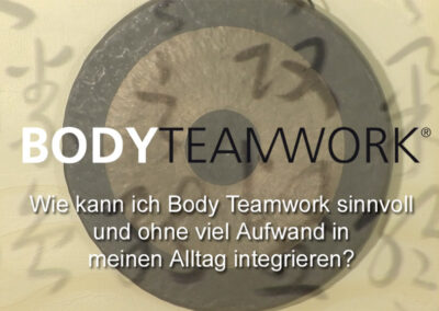 Frage 7: Wie kann ich Body Teamwork sinnvoll und ohne viel Aufwand in meinen Alltag integrieren?